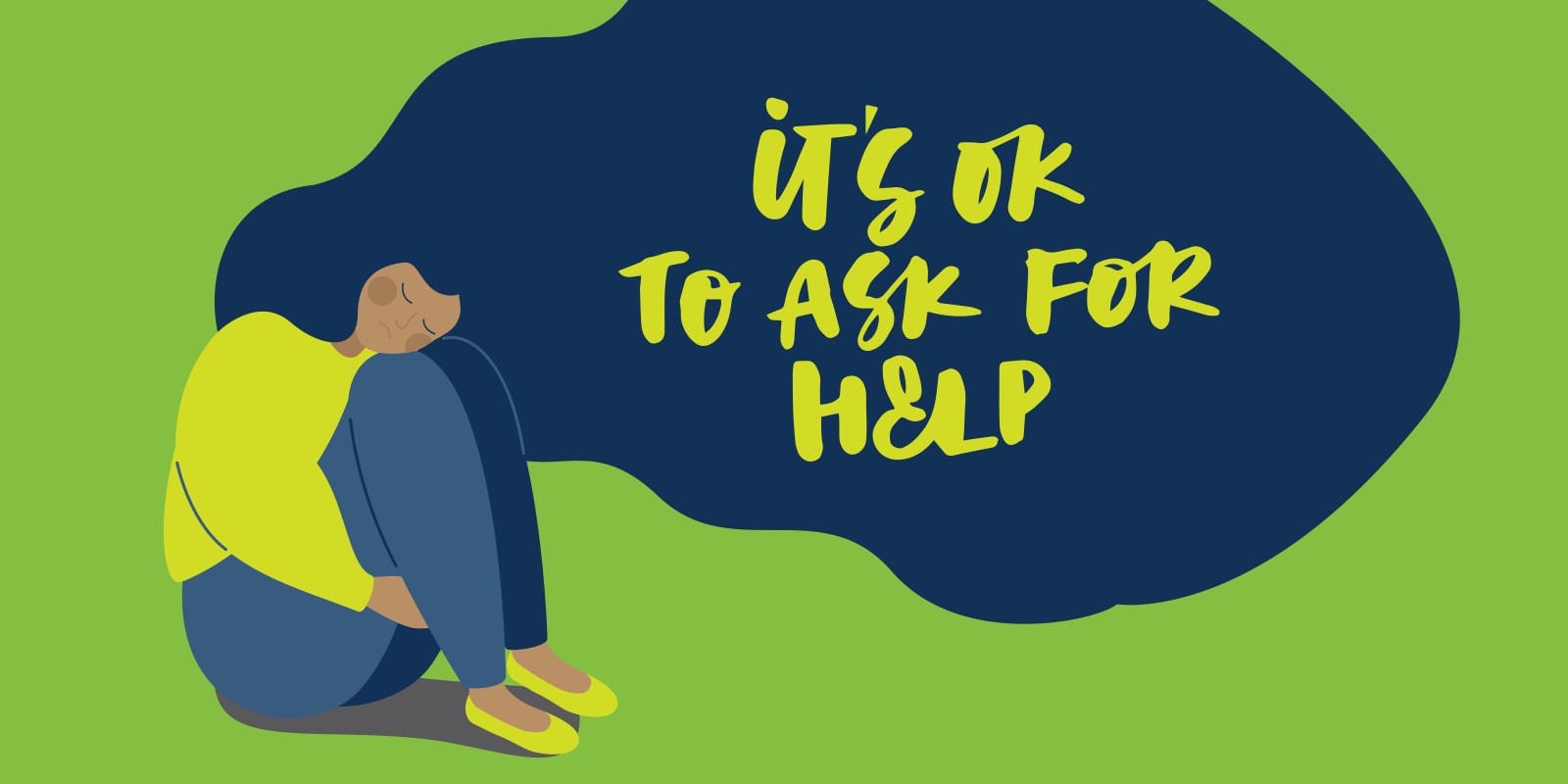 Graphic illustration of person crouched on floor with words in background “it’s ok to ask for help”